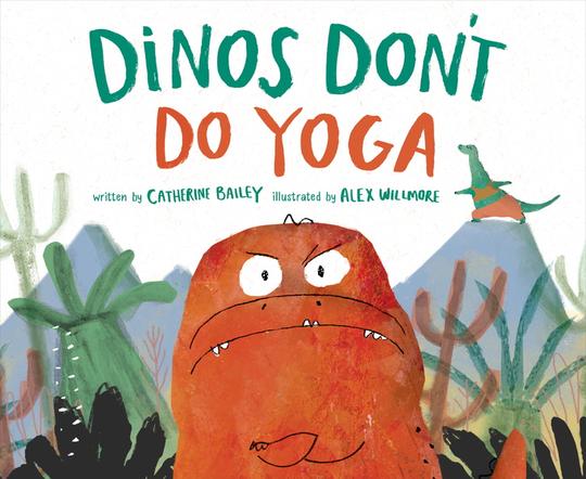 Dinos Don't Do Yoga ~ Catherine Bailey